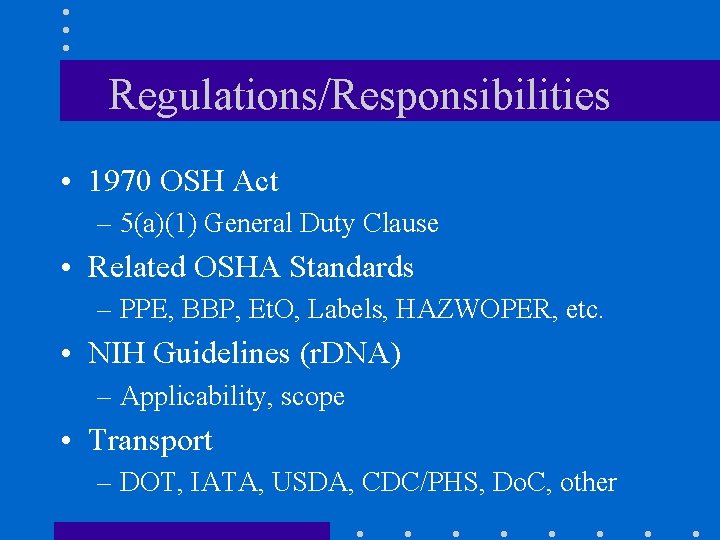 Regulations/Responsibilities • 1970 OSH Act – 5(a)(1) General Duty Clause • Related OSHA Standards