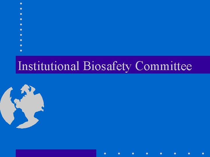 Institutional Biosafety Committee 