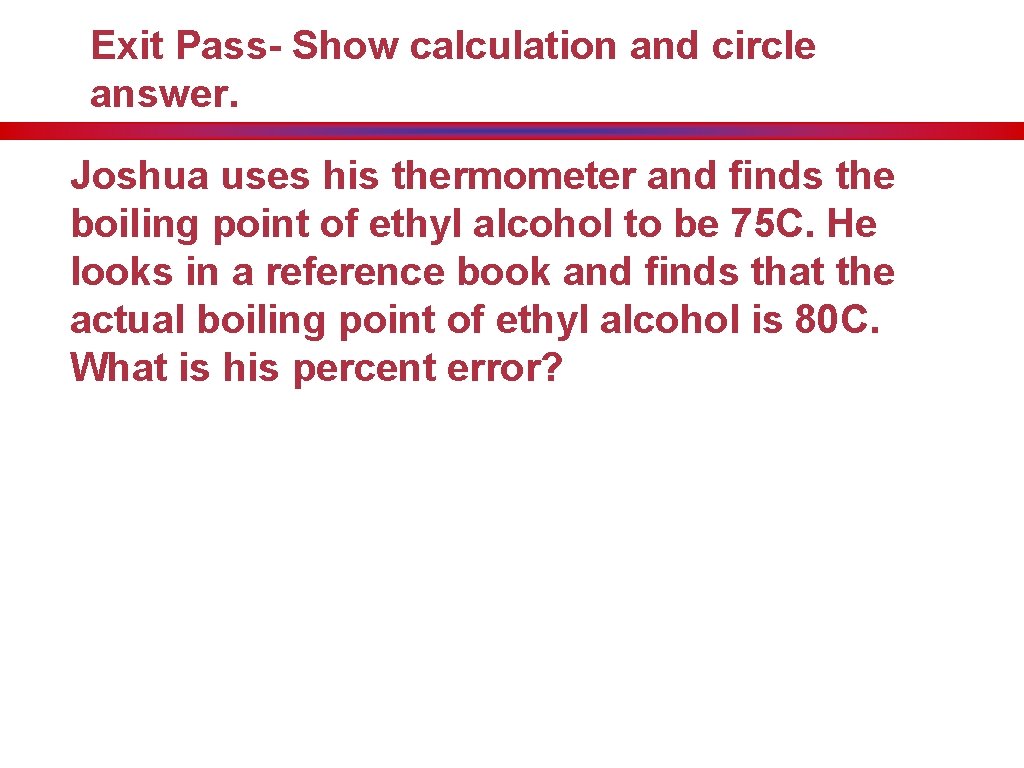 Exit Pass- Show calculation and circle answer. Joshua uses his thermometer and finds the Exit Pass- Show calculation and circle answer. Joshua uses his thermometer and finds the
