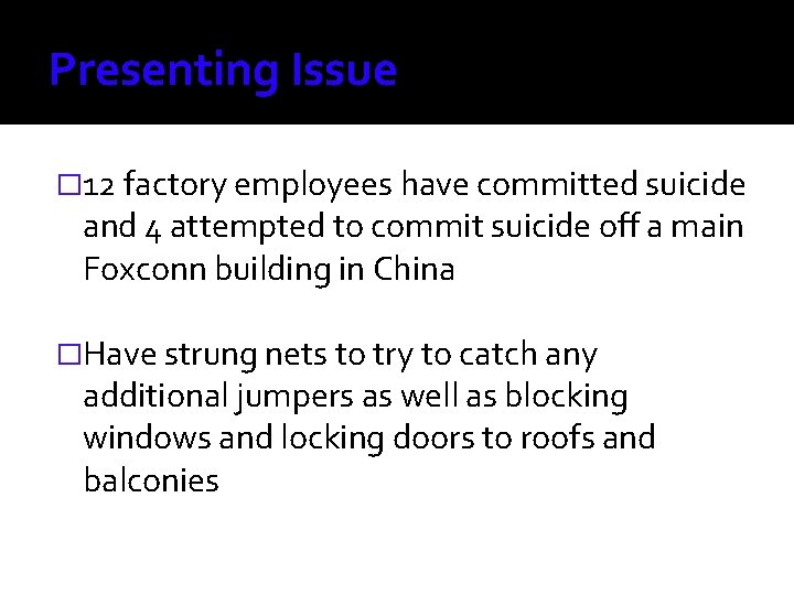 Presenting Issue � 12 factory employees have committed suicide and 4 attempted to commit