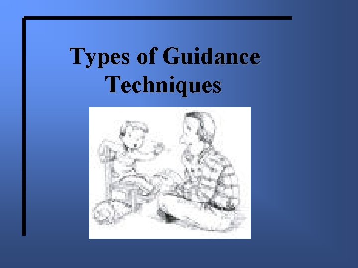 Types of Guidance Techniques 