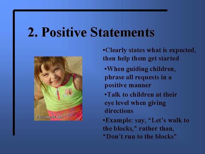 2. Positive Statements • Clearly states what is expected, then help them get started