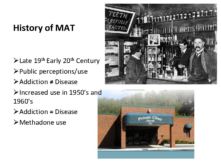 History of MAT ØLate 19 th Early 20 th Century ØPublic perceptions/use ØAddiction ≠