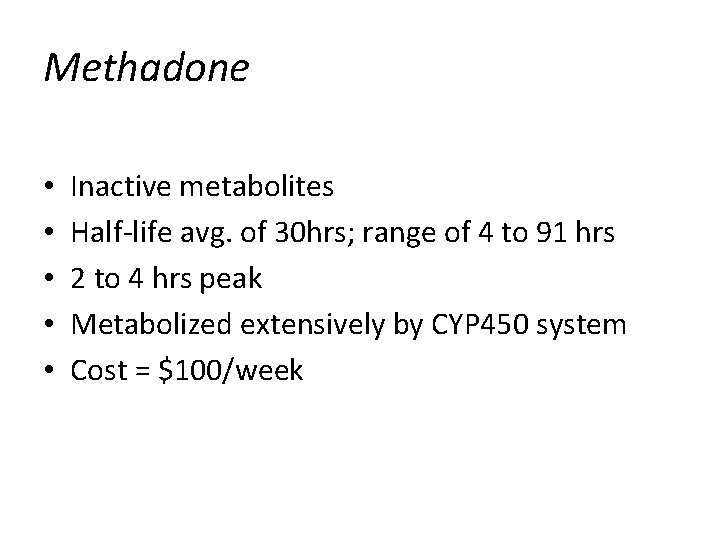 Methadone • • • Inactive metabolites Half-life avg. of 30 hrs; range of 4