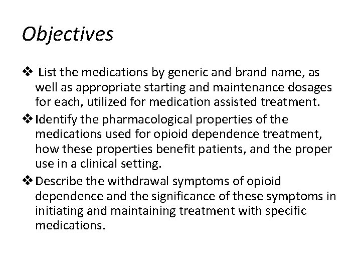 Objectives v List the medications by generic and brand name, as well as appropriate