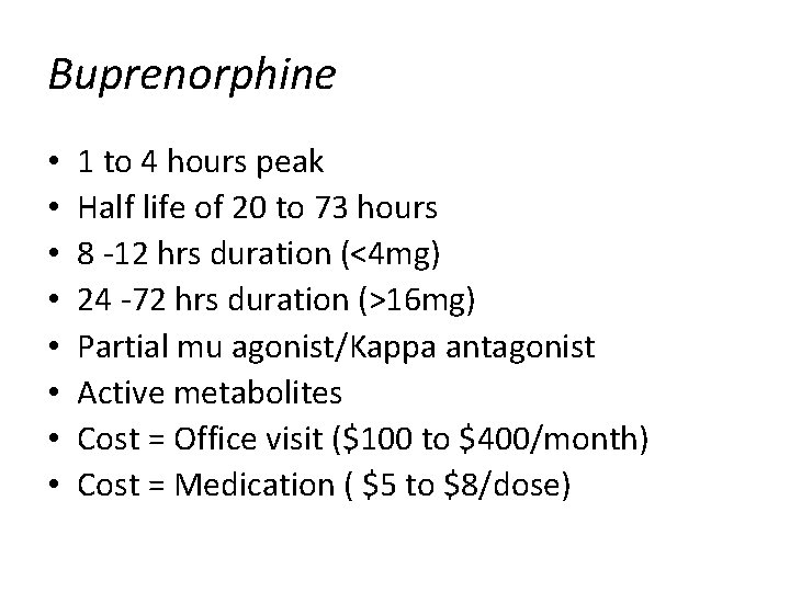 Buprenorphine • • 1 to 4 hours peak Half life of 20 to 73