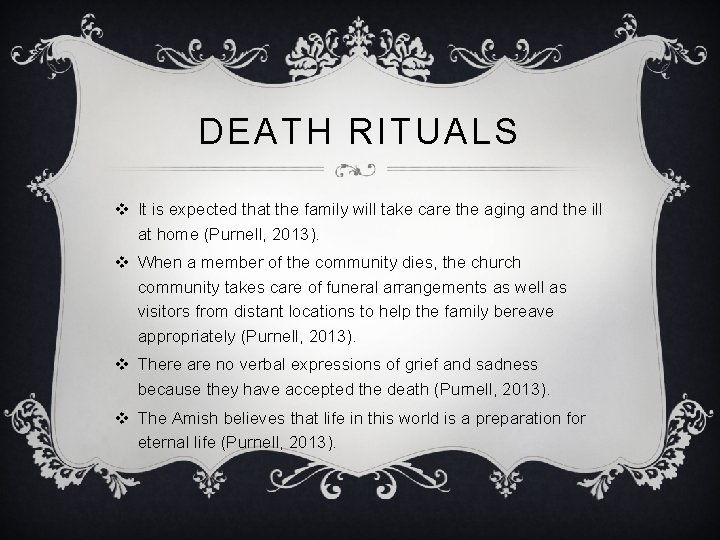 DEATH RITUALS v It is expected that the family will take care the aging