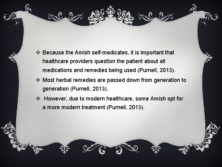 v Because the Amish self-medicates, it is important that healthcare providers question the patient