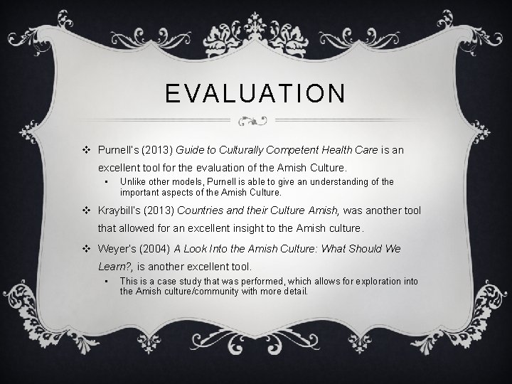 EVALUATION v Purnell’s (2013) Guide to Culturally Competent Health Care is an excellent tool