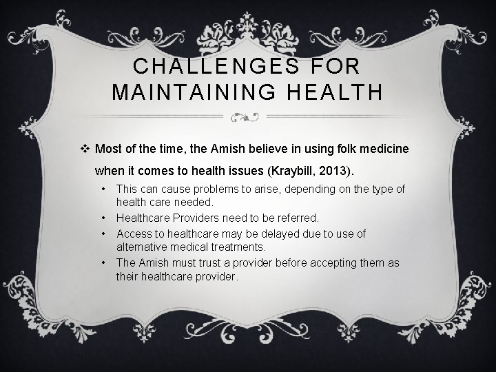 CHALLENGES FOR MAINTAINING HEALTH v Most of the time, the Amish believe in using