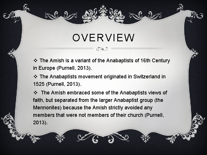 OVERVIEW v The Amish is a variant of the Anabaptists of 16 th Century