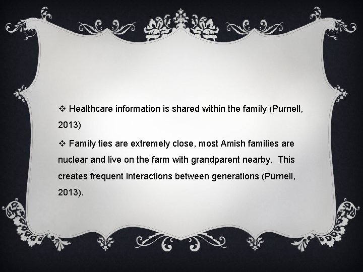 v Healthcare information is shared within the family (Purnell, 2013) v Family ties are