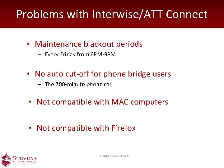 Problems with Interwise/ATT Connect • Maintenance blackout periods – Every Friday from 6 PM-9