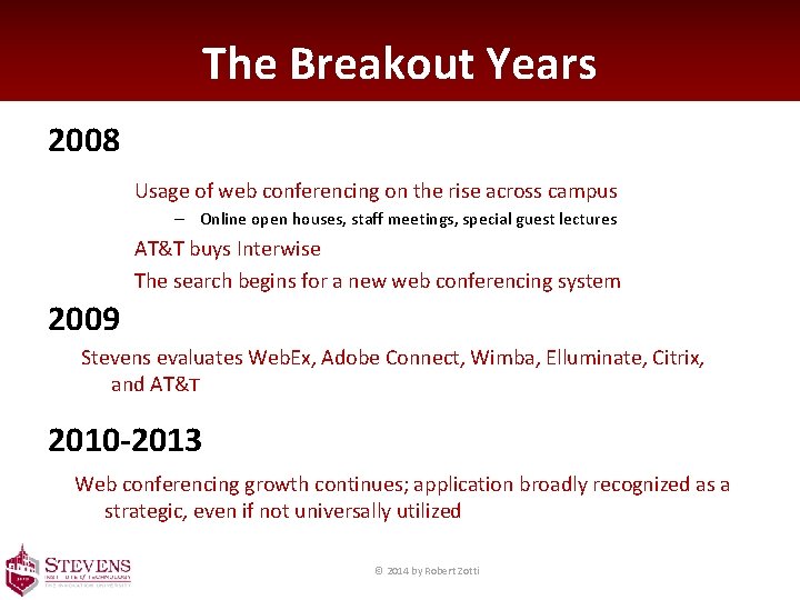 The Breakout Years 2008 Usage of web conferencing on the rise across campus –