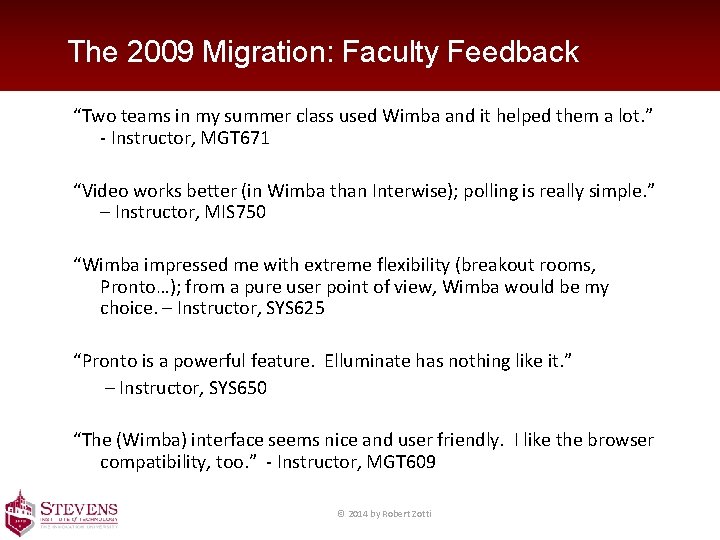 The 2009 Migration: Faculty Feedback “Two teams in my summer class used Wimba and