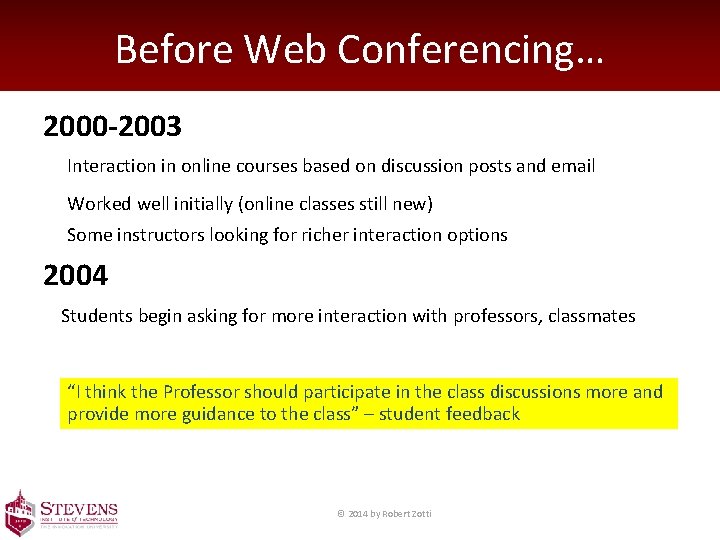 Before Web Conferencing… 2000 -2003 Interaction in online courses based on discussion posts and