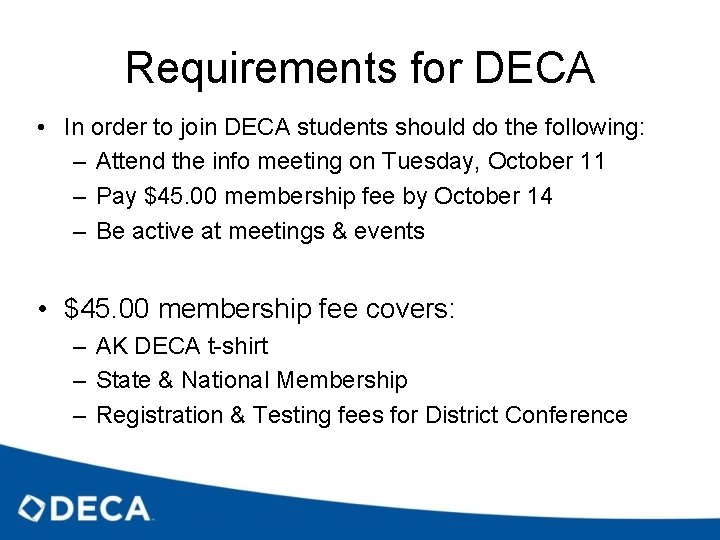 Requirements for DECA • In order to join DECA students should do the following: