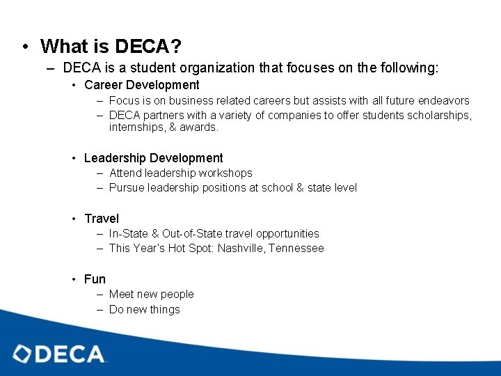  • What is DECA? – DECA is a student organization that focuses on