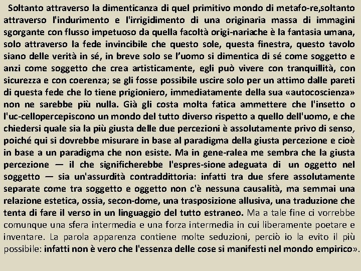  Soltanto attraverso la dimenticanza di quel primitivo mondo di metafo re, SU VERITA’