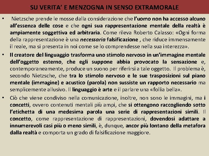 SU VERITA’ E MENZOGNA IN SENSO EXTRAMORALE • Nietzsche prende le mosse dalla considerazione