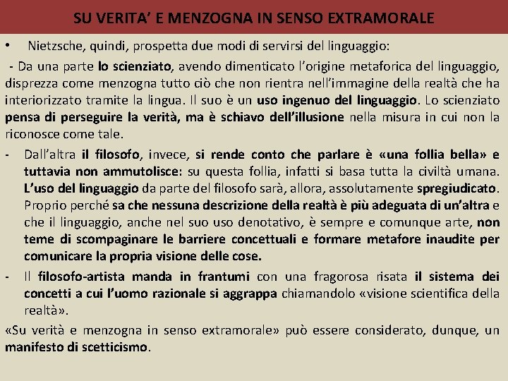 SU VERITA’ E MENZOGNA IN SENSO EXTRAMORALE • Nietzsche, quindi, prospetta due modi di