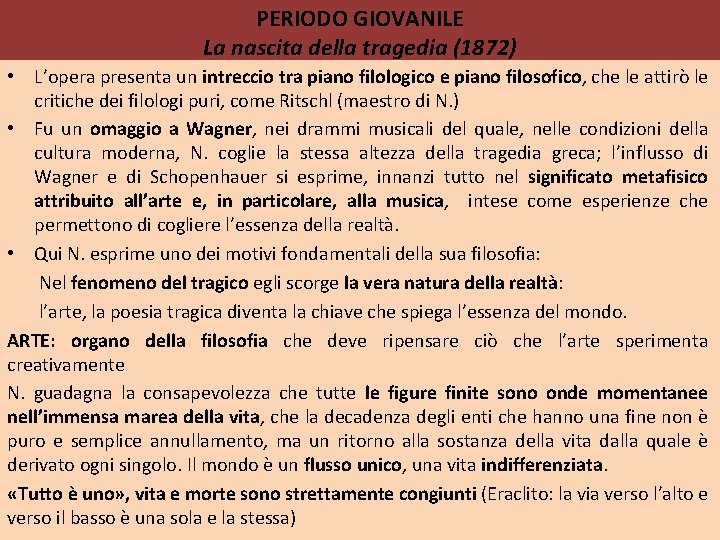 PERIODO GIOVANILE La nascita della tragedia (1872) • L’opera presenta un intreccio tra piano