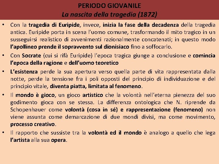 PERIODO GIOVANILE La nascita della tragedia (1872) • Con la tragedia di Euripide, invece,