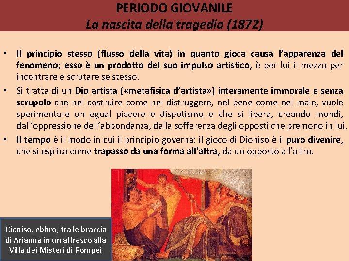 PERIODO GIOVANILE La nascita della tragedia (1872) • Il principio stesso (flusso della vita)