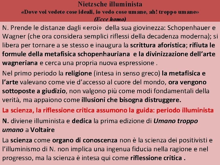 Nietzsche illuminista «Dove voi vedete cose ideali, io vedo cose umane, ah! troppo umane»