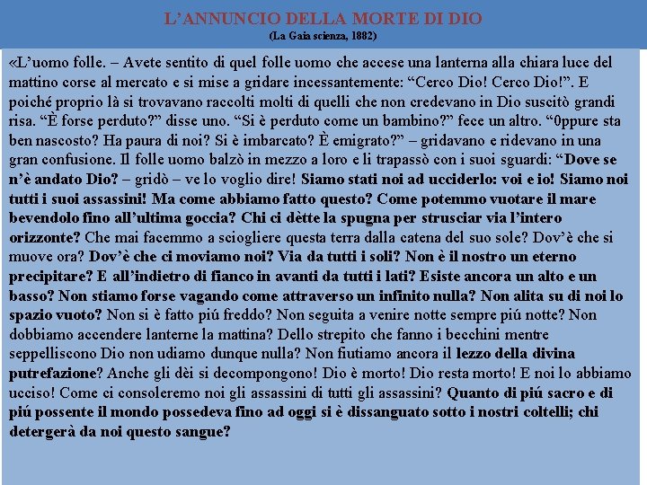 L’ANNUNCIO DELLA MORTE DI DIO (La Gaia scienza, 1882) «L’uomo folle. – Avete sentito