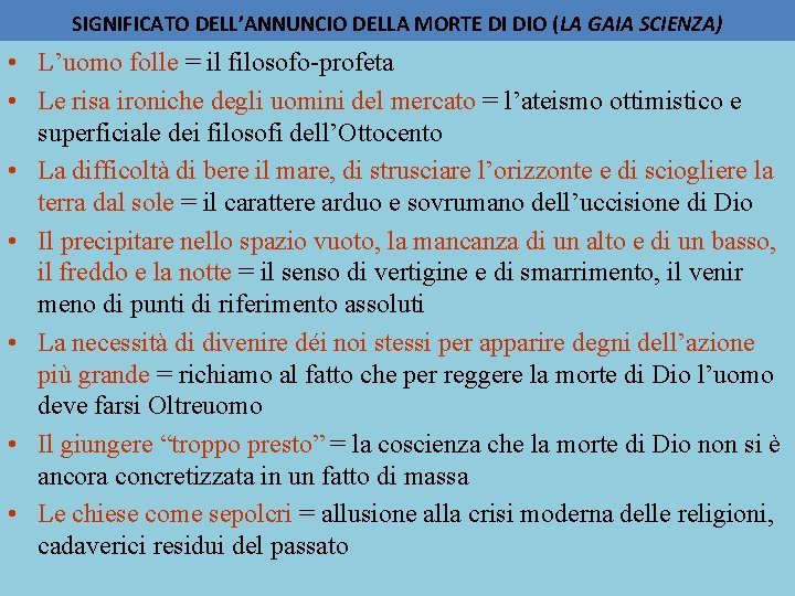 SIGNIFICATO DELL’ANNUNCIO DELLA MORTE DI DIO (LA GAIA SCIENZA) • L’uomo folle = il