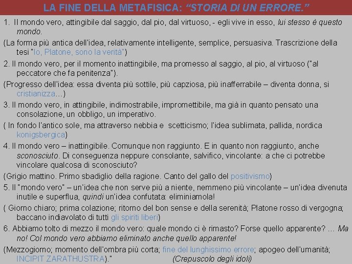 LA FINE DELLA METAFISICA: “STORIA DI UN ERRORE. ” 1. Il mondo vero, attingibile