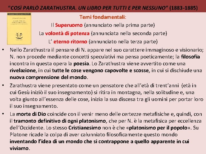 “COSÌ PARLÒ ZARATHUSTRA. UN LIBRO PER TUTTI E PER NESSUNO” (1883 1885) Temi fondamentali: