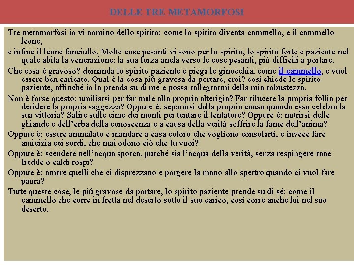 DELLE TRE METAMORFOSI Tre metamorfosi io vi nomino dello spirito: come lo spirito diventa