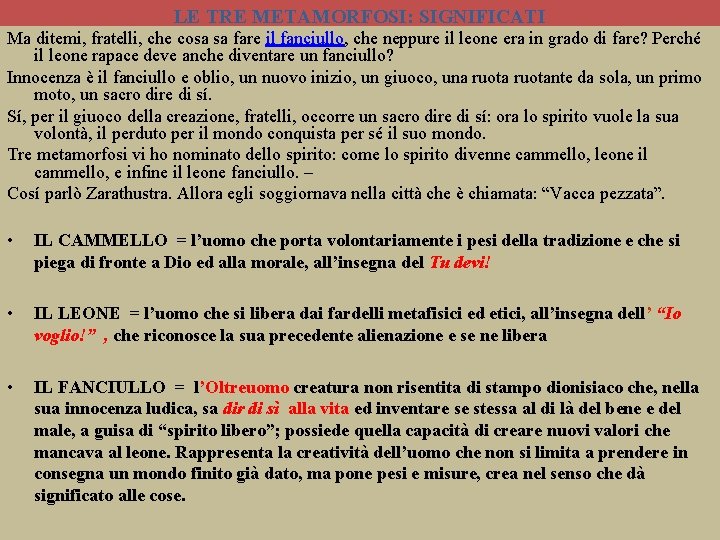 LE TRE METAMORFOSI: SIGNIFICATI Ma ditemi, fratelli, che cosa sa fare il fanciullo, che
