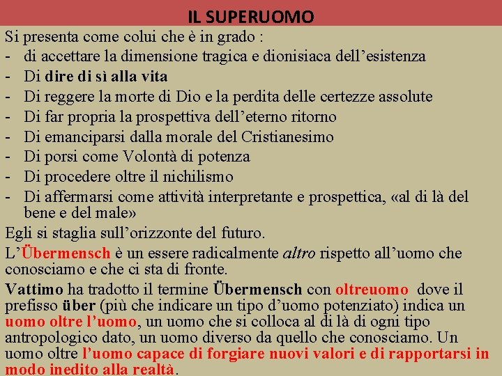 IL SUPERUOMO Si presenta come colui che è in grado : - di accettare
