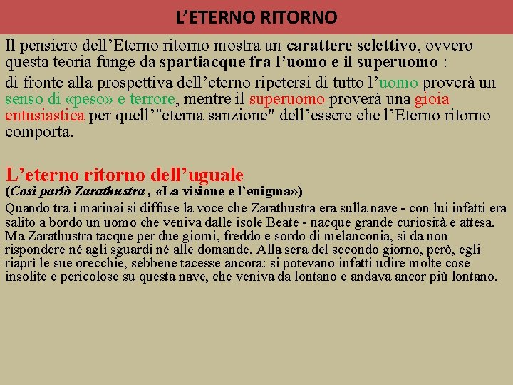L’ETERNO RITORNO Il pensiero dell’Eterno ritorno mostra un carattere selettivo, ovvero questa teoria funge