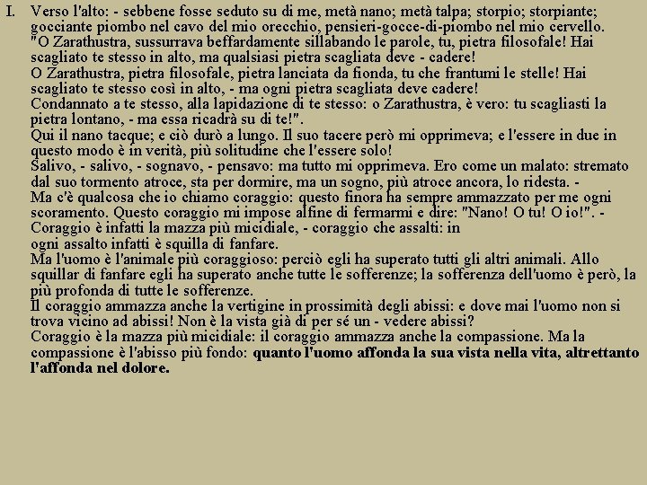 I. Verso l'alto: - sebbene fosse seduto su di me, metà nano; metà talpa;