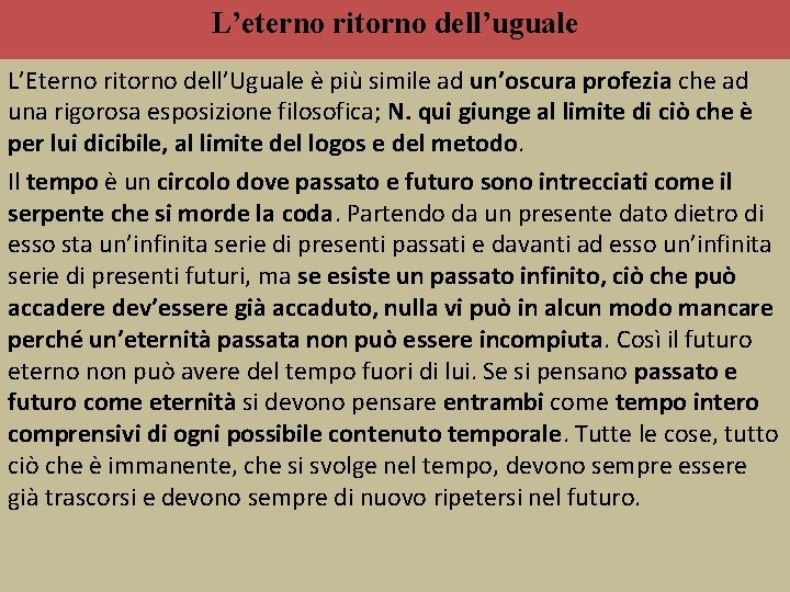 L’eterno ritorno dell’uguale L’Eterno ritorno dell’Uguale è più simile ad un’oscura profezia che ad