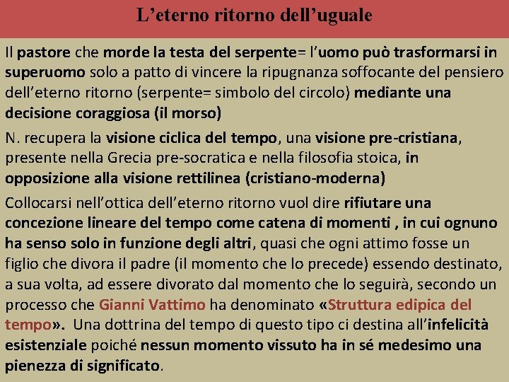 L’eterno ritorno dell’uguale Il pastore che morde la testa del serpente= l’uomo può trasformarsi