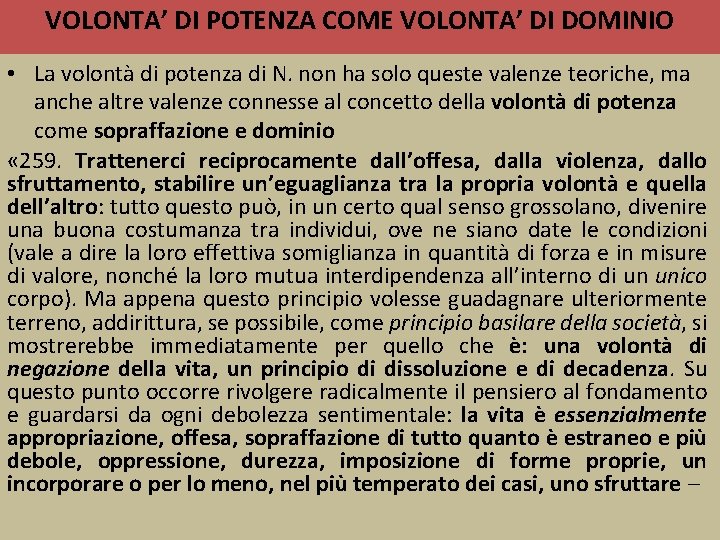 VOLONTA’ DI POTENZA COME VOLONTA’ DI DOMINIO • La volontà di potenza di N.