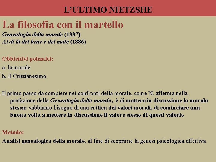 L’ULTIMO NIETZSHE l La filosofia con il martello Genealogia della morale (1887) Al di