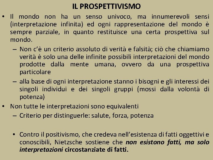 IL PROSPETTIVISMO • Il mondo non ha un senso univoco, ma innumerevoli sensi (interpretazione