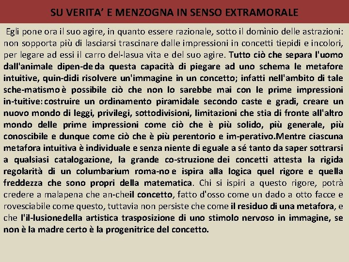 SU VERITA’ E MENZOGNA IN SENSO EXTRAMORALE Egli pone ora il suo agire, in