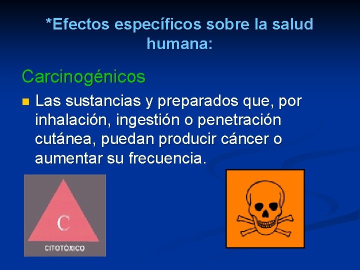 *Efectos específicos sobre la salud humana: Carcinogénicos n Las sustancias y preparados que, por