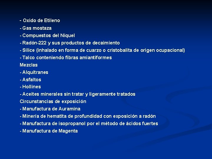 - Oxido de Etileno - Gas mostaza - Compuestos del Níquel - Radón-222 y