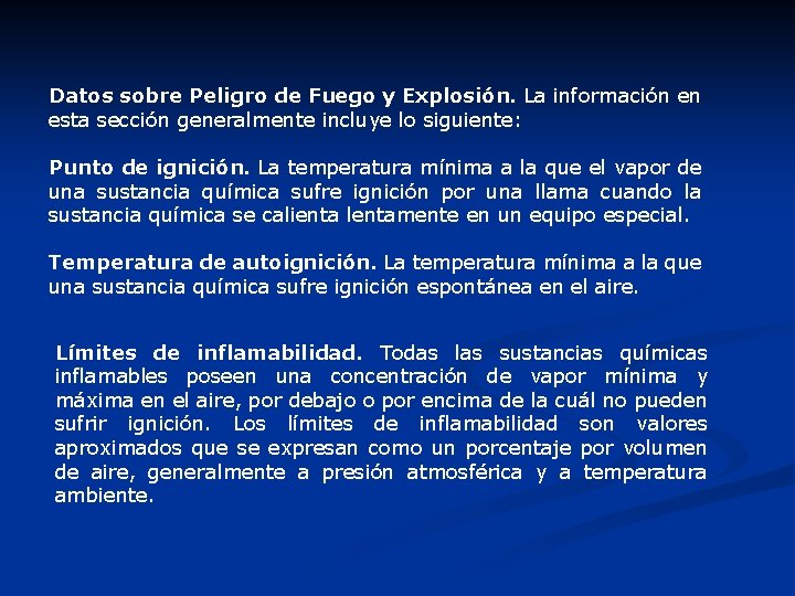 Datos sobre Peligro de Fuego y Explosión. La información en esta sección generalmente incluye