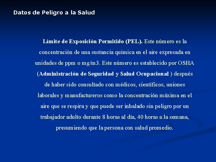 Datos de Peligro a la Salud Límite de Exposición Permitido (PEL). Este número es