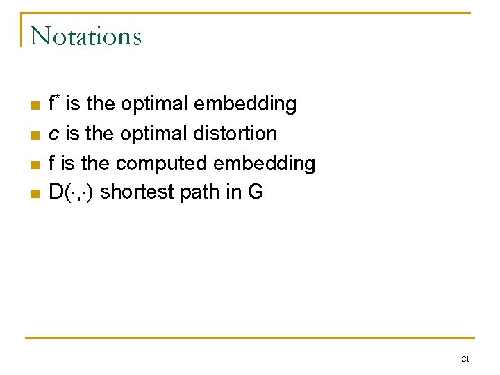 Notations n n f* is the optimal embedding c is the optimal distortion f