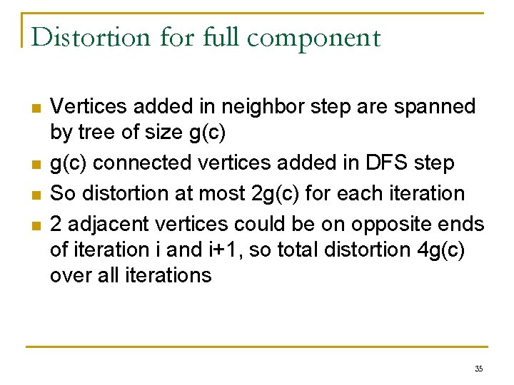 Distortion for full component n n Vertices added in neighbor step are spanned by